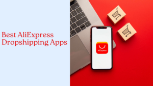 Read more about the article 7 Best AliExpress Dropshipping Apps to Simplify Your Business in 2024