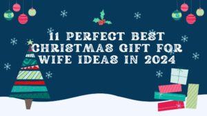 Read more about the article 11 Perfect Best Christmas Gift for Wife Ideas in 2024