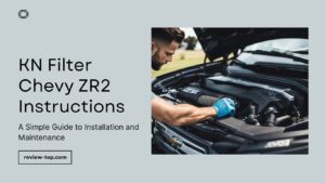 Read more about the article KN Filter Chevy ZR2 Instructions: A Simple Guide to Installation and Maintenance