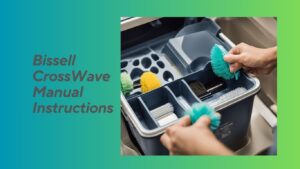 Read more about the article Bissell CrossWave Manual Instructions: Cleaning the Brush Effectively