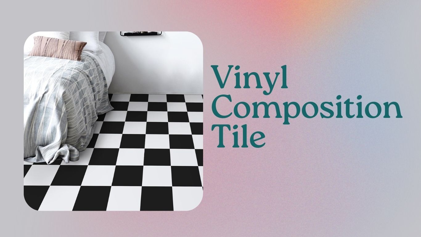 You are currently viewing Vinyl Composition Tile: A Comprehensive Guide to Its Benefits and Applications