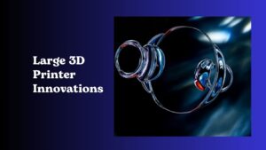 Read more about the article Large 3D Printer Innovations: Transforming Industries in 2024