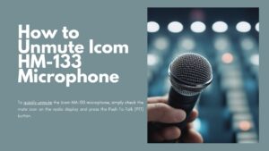 Read more about the article How to Unmute Icom HM-133 Microphone: A Step-by-Step Guide