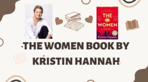 Read more about the article The Women Book: Exploring Kristin Hannah’s Compelling Novel The Women