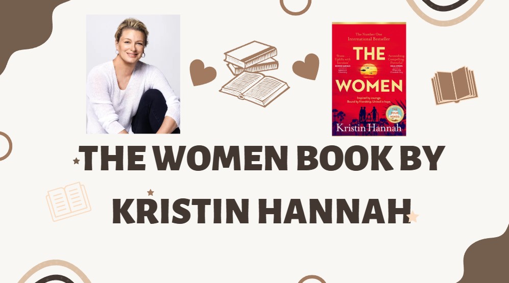 You are currently viewing The Women Book: Exploring Kristin Hannah’s Compelling Novel The Women