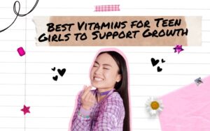 Read more about the article Top 10 Best Vitamins for Teen Girls to Support Growth and Wellness