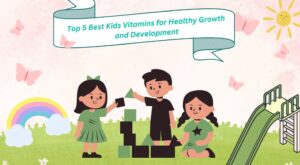 Read more about the article Top 5 Best Kids Vitamins for Healthy Growth and Development