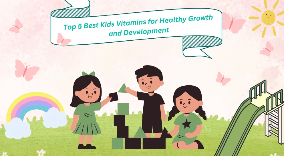 You are currently viewing Top 5 Best Kids Vitamins for Healthy Growth and Development