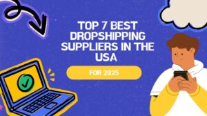 Read more about the article Top 7 Best Dropshipping Suppliers in the USA for 2025