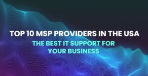 Read more about the article Top 10 MSP Providers in the USA: The Best IT Support for Your Business