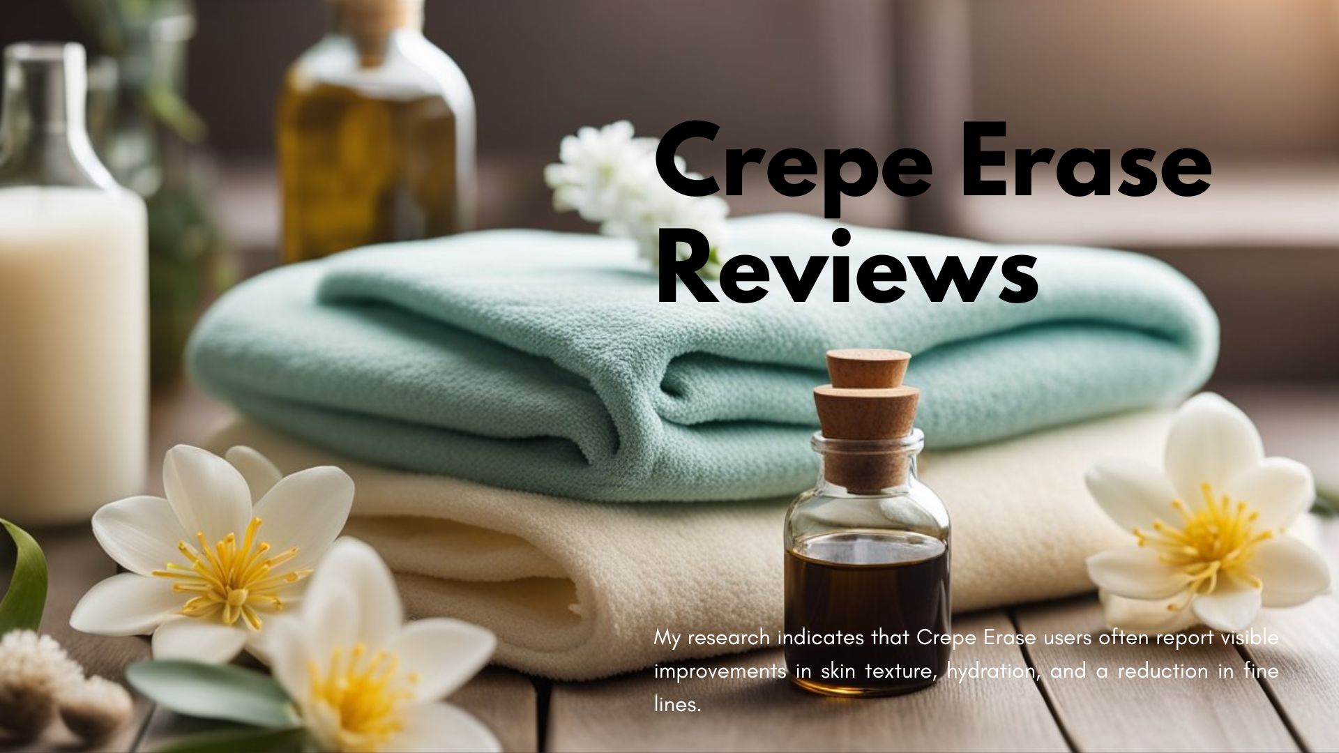 You are currently viewing Crepe Erase Reviews: An In-Depth Look at Effectiveness and Results